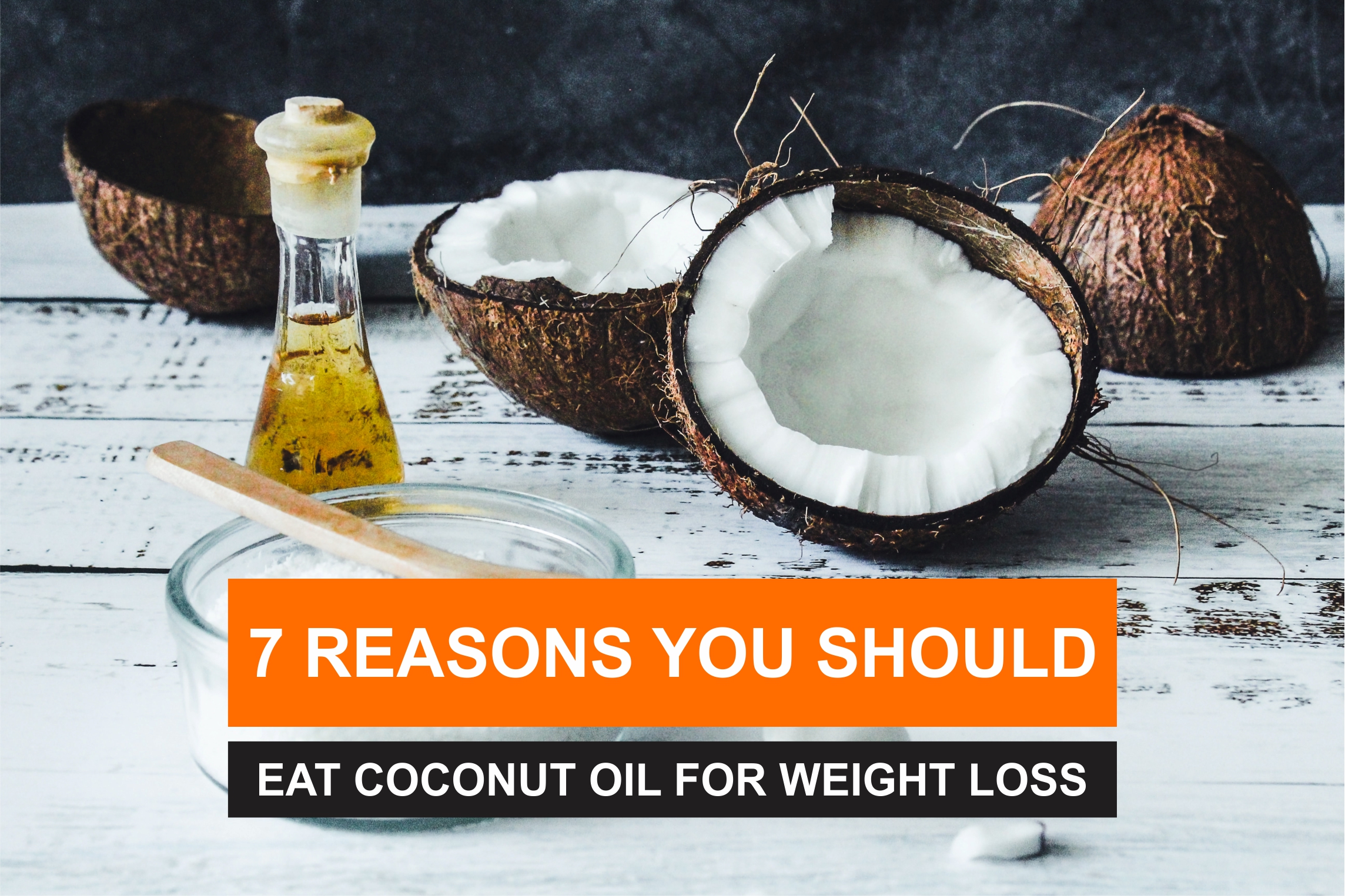 7 Reasons You Should Eat Coconut Oil For Weight Loss 